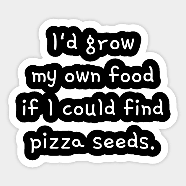 Pizza Seeds Funny Food Cute Gift Sarcastic Happy Fun Introvert Awkward Geek Hipster Silly Inspirational Motivational Birthday Present Sticker by EpsilonEridani